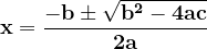 \dpi{120} \mathbf{x = \frac{-b \pm\sqrt{b^2-4ac}}{2a}}